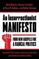 An Insurrectionist Manifesto di Ward Blanton, Clayton Crockett, Jeffrey W. Robbins, Noelle Vahanian edito da Columbia University Press