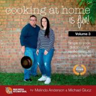 Cooking at home is fun volume 3 di Michael Glucz, Melinda Anderson edito da Lulu.com