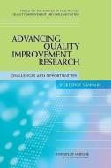 Advancing Quality Improvement Research: Challenges and Opportunities: Workshop Summary di Institute Of Medicine, Board On Health Care Services, Forum On The Science Of Health Care Qual edito da NATL ACADEMY PR