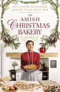 An Amish Christmas Bakery di Amy Clipston, Beth Wiseman, Kathleen Fuller, Kelly Irvin edito da Zondervan