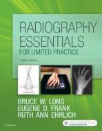 RADIOGRAPHY ESSENTIALS FOR-5E di Bruce W. Long, Eugene D. Frank, Ruth Ann Ehrlich edito da SAUNDERS W B CO