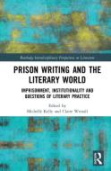 Prison Writing And The Literary World edito da Taylor & Francis Ltd