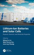 Lithium-ion Batteries And Solar Cells di Ming-Fa Lin, Wen-Dung Hsu, Jow-Lay Huang edito da Taylor & Francis Ltd