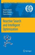 Reactive Search and Intelligent Optimization di Roberto Battiti, Mauro Brunato, Franco Mascia edito da SPRINGER NATURE