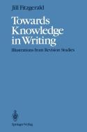 Towards Knowledge in Writing di Jill Fitzgerald edito da Springer-Verlag New York Inc.