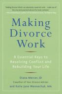 Making Divorce Work: 8 Essential Keys to Resolving Conflict and Rebuilding Your Life di Diana Mercer, Katie Jane Wennechuk edito da PERIGEE BOOKS