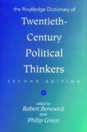 The Routledge Dictionary of Twentieth-Century Political Thinkers di Robert Benewick edito da Routledge