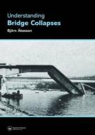 Understanding Bridge Collapses di Bjorn Akesson edito da Taylor & Francis Ltd