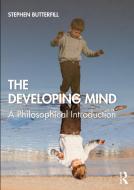 The Developing Mind di Stephen (University of Warwick Butterfill edito da Taylor & Francis Ltd