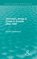 Terrorism, Drugs & Crime in Europe after 1992 di Richard Clutterbuck edito da Taylor & Francis Ltd