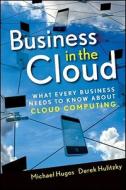 Business in the Cloud di Michael H. Hugos edito da John Wiley & Sons