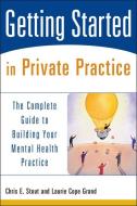 Getting Started in Private Practice di Chris E. Stout edito da John Wiley & Sons