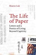 The Life of Paper di Sharon Luk edito da University of California Press