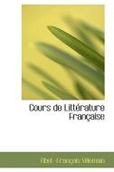 Cours De Litt Rature Fran Aise di Abel Francois Villemain edito da Bibliolife