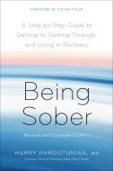Being Sober: A Step-By-Step Guide to Getting To, Getting Through, and Living in Recovery di Harry Haroutunian edito da RODALE PR