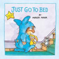 Just Go to Bed (Little Critter) di Mercer Mayer edito da RANDOM HOUSE
