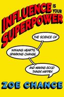 Influence Is Your Superpower di Zoe Chance edito da Random House LCC US