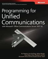 Programming for Unified Communications with Microsoft Office Communications Server 2007 R2 di Rui Maximo, Kurt De Ding, Vishwa Ranjan edito da MICROSOFT PR