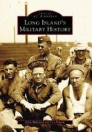 Long Island's Military History di Glen Williford, Leo Polaski edito da ARCADIA PUB (SC)