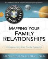 Mapping Your Family Relationships: Understanding Your Family Dynamics di Stephanie Clement, Stephanie Ph D., Cosmic Patterns edito da Llewellyn Publications