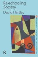Re-schooling Society di David Hartley edito da Taylor & Francis Ltd