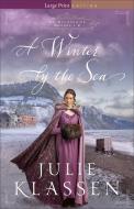 A Winter by the Sea di Julie Klassen edito da BETHANY HOUSE PUBL