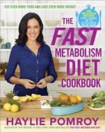 The Fast Metabolism Diet Cookbook di Haylie Pomroy edito da Random House USA Inc