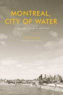 Montreal, City of Water di Michele Dagenais edito da University of British Columbia Press