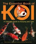 The Essential Book of Koi: A Complete Guide to Keeping and Care di Steve Hickling, Mick Martin, Bernice Brewster edito da TFH Publications