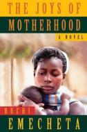 The Joys of Motherhood di Buchi Emecheta edito da GEORGE BRAZILLER INC