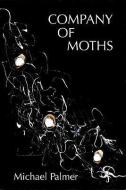 Company of Moths: Poetry di Michael Palmer edito da NEW DIRECTIONS