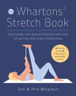 The Whartons' Stretch Book: Featuring the Breakthrough Method of Active-Isolated Stretching di Jim Wharton, Phil Wharton edito da HARMONY BOOK