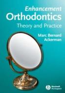 Enhancement Orthodontics di Marc Bernard Ackerman edito da Wiley-Blackwell