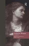 Arthurian Women di Thelma S. Fenster, Norris J. Lacy edito da Taylor & Francis Inc