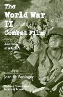The World War II Combat Film: Anatomy of a Genre di Jeanine Basinger edito da WESLEYAN UNIV PR