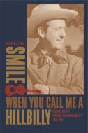 Smile When You Call Me a Hillbilly di Jeffrey Lange edito da UNIV OF GEORGIA PR