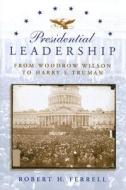Presidential Leadership di Robert H. Ferrell edito da University of Missouri Press