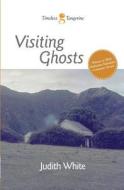Visiting Ghosts di Judith White edito da Timeless Tangerine