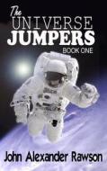 The Universe Jumpers Book One di John Alexander Rawson edito da LIGHTNING SOURCE INC