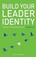 Build Your Leader Identity di Suzi Skinner edito da NEW SOC PR