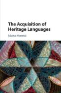 The Acquisition of Heritage Languages di Silvina Montrul edito da Cambridge University Press