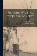 Picture-writing of the Blackfeet [microform] di John Maclean edito da LIGHTNING SOURCE INC