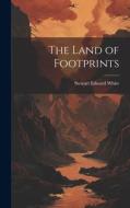 The Land of Footprints di Stewart Edward White edito da LEGARE STREET PR