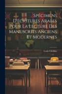 Spécimens d'écritures arabes pour la lecture des manuscrits anciens et modernes di Louis Cheikho edito da LEGARE STREET PR