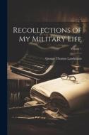 Recollections of My Military Life; Volume 1 di George Thomas Landmann edito da LEGARE STREET PR