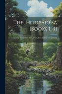 The...Hitopadésa [Books 1-4]: Containing the Sanskrit Text, With...Translation, Volumes 2-4 di Anonymous edito da LEGARE STREET PR