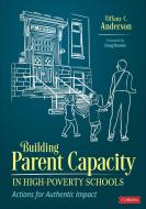 Building Parent Capacity in High Poverty Schools di Tiffany Chanel Anderson edito da Sage Publications