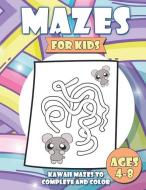 Mazes for Kids: Kawaii Mazes to Complete and Color Ages 4-8: Color and Solve Maze Activity Book for Kids - Problem Solvi di Lostina Maise edito da INDEPENDENTLY PUBLISHED