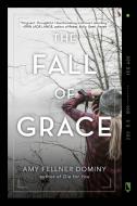 The Fall of Grace di Amy Fellner Dominy edito da DELACORTE PR