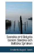 Svenska Ord Belysta Genom Slaviska Och Baltiska Spraken di Frederik August Tamm edito da Bibliolife